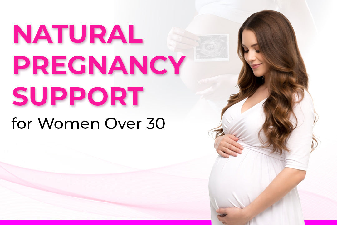 Natural Pregnancy Support for Women Over 30