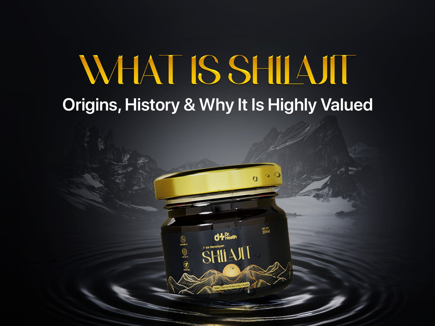 What is Shilajit? Origins, History & Why It Is Highly Valued